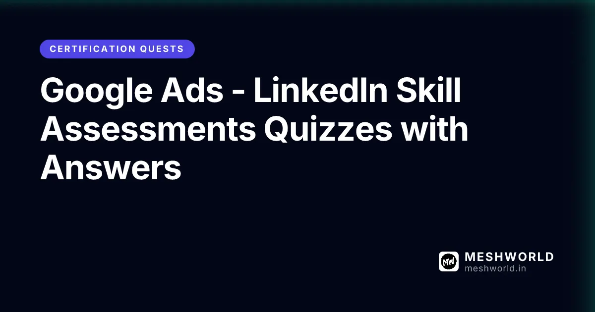 Google Ads - LinkedIn Skill Assessments Quizzes with Answers