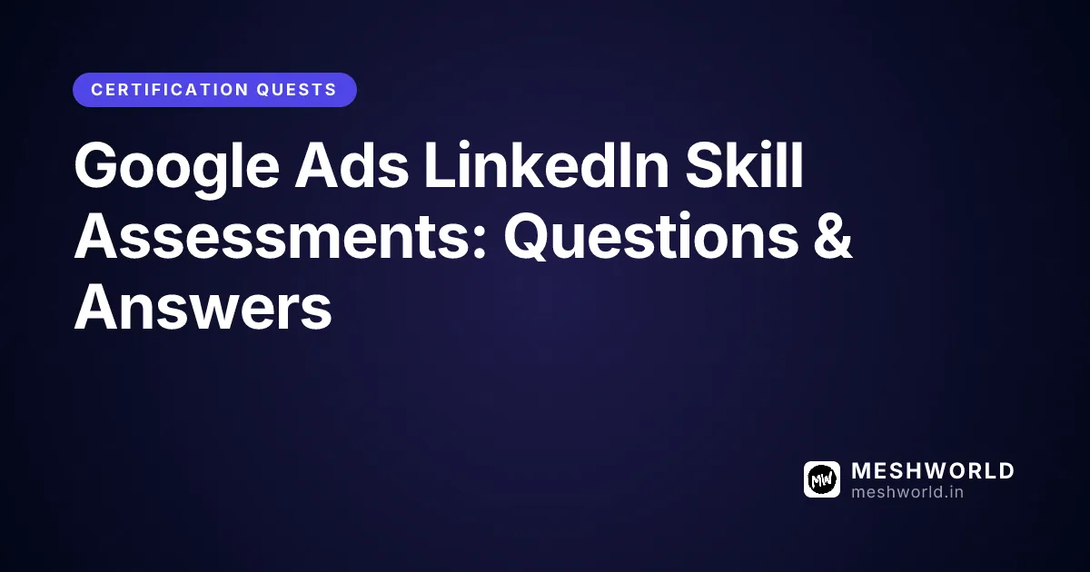 Google Ads LinkedIn Skill Assessments: Questions & Answers