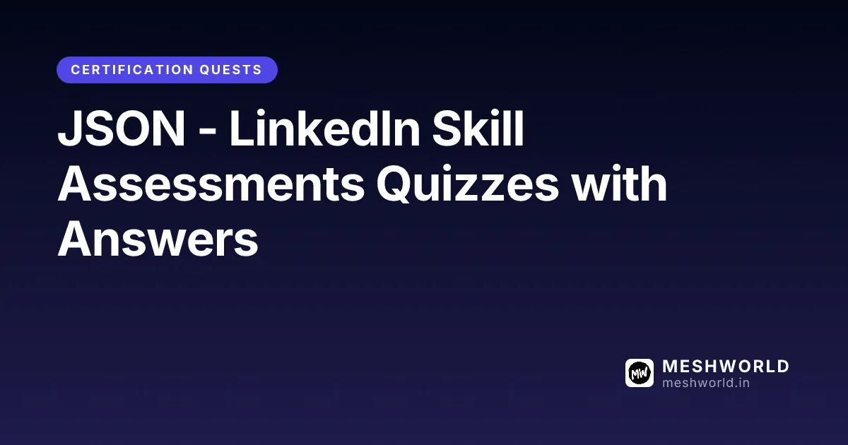 JSON - LinkedIn Skill Assessments Quizzes with Answers