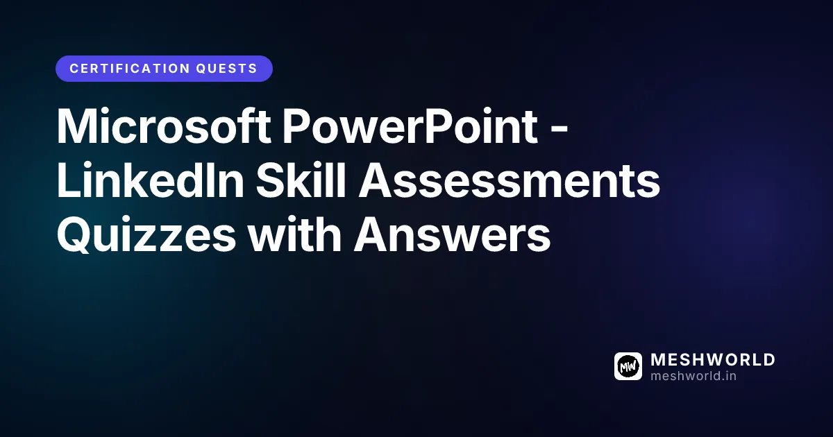 Microsoft PowerPoint - LinkedIn Skill Assessments Quizzes with Answers