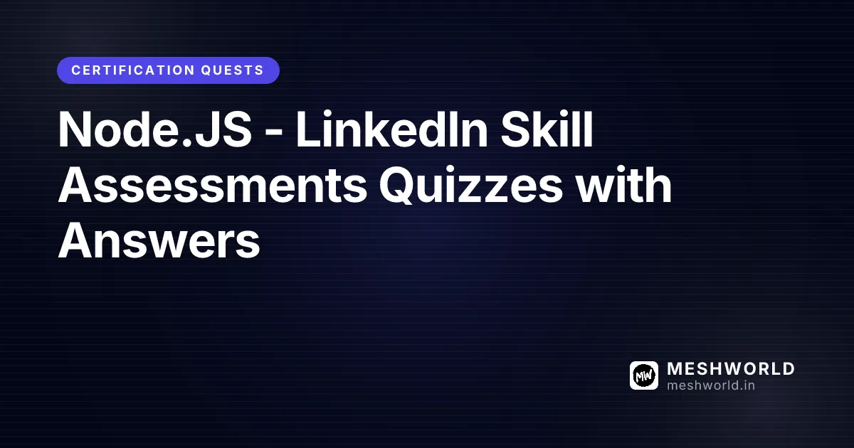 Node.JS - LinkedIn Skill Assessments Quizzes with Answers