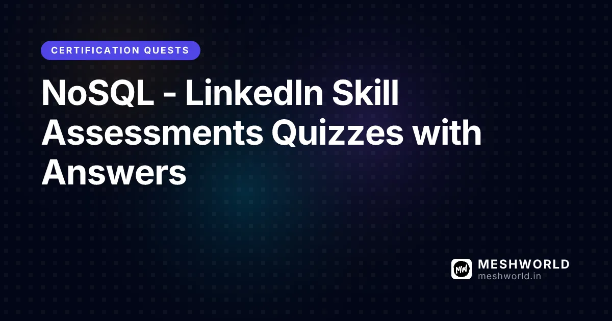 NoSQL - LinkedIn Skill Assessments Quizzes with Answers