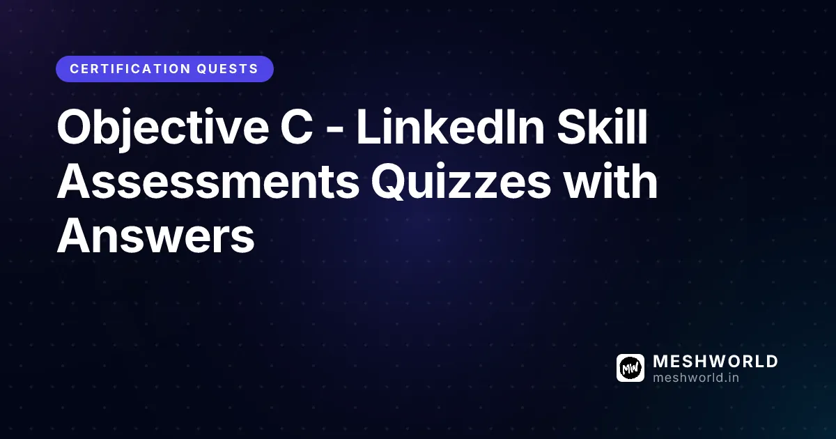 Objective C - LinkedIn Skill Assessments Quizzes with Answers