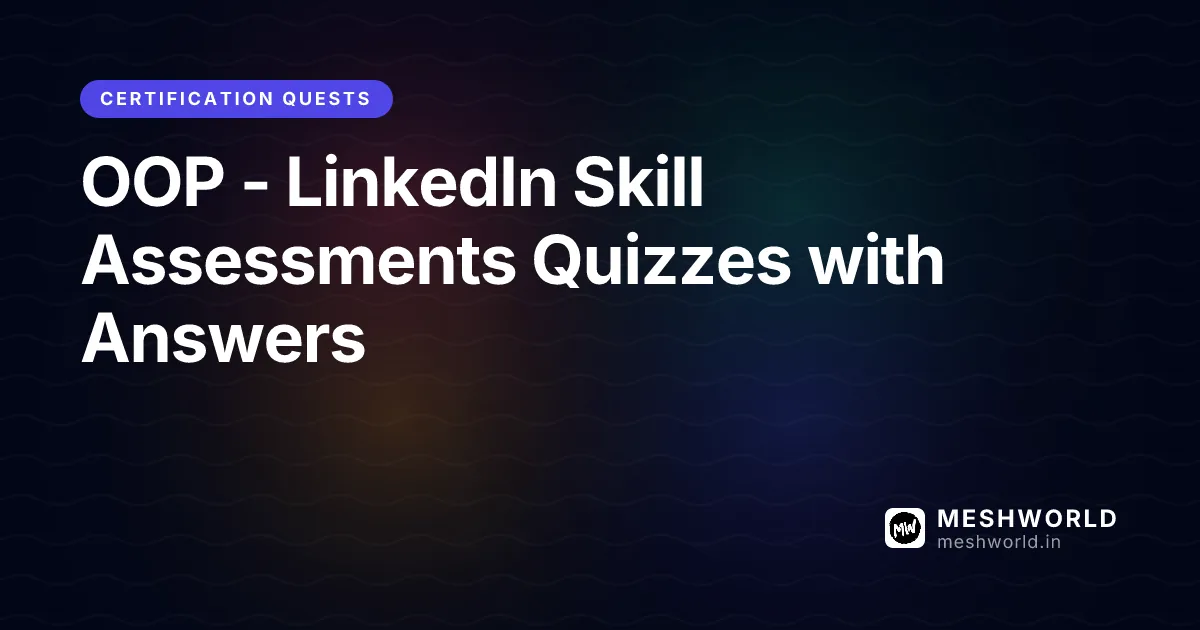 OOP - LinkedIn Skill Assessments Quizzes with Answers
