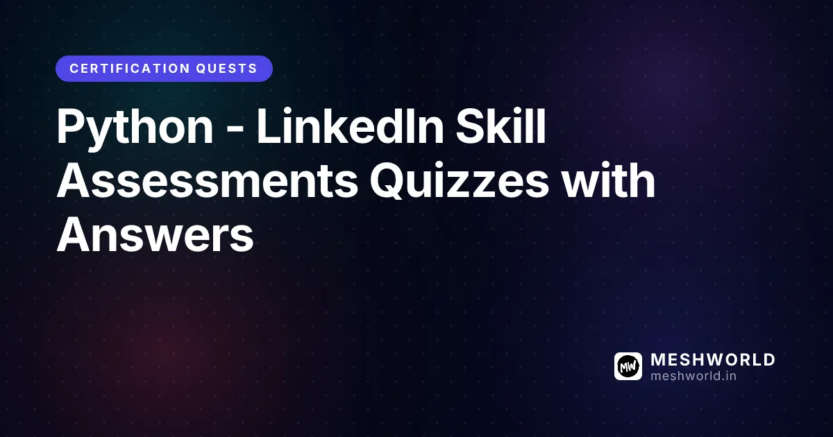 Python - LinkedIn Skill Assessments Quizzes with Answers
