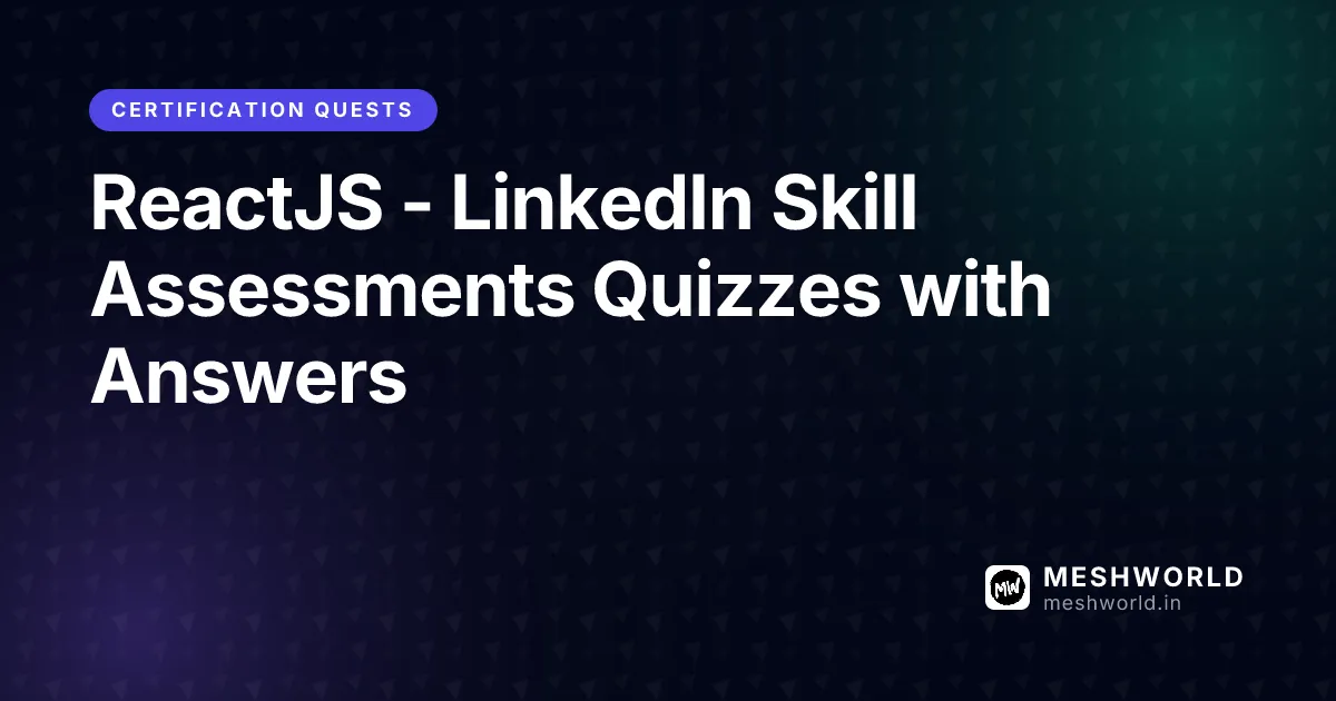 ReactJS - LinkedIn Skill Assessments Quizzes with Answers