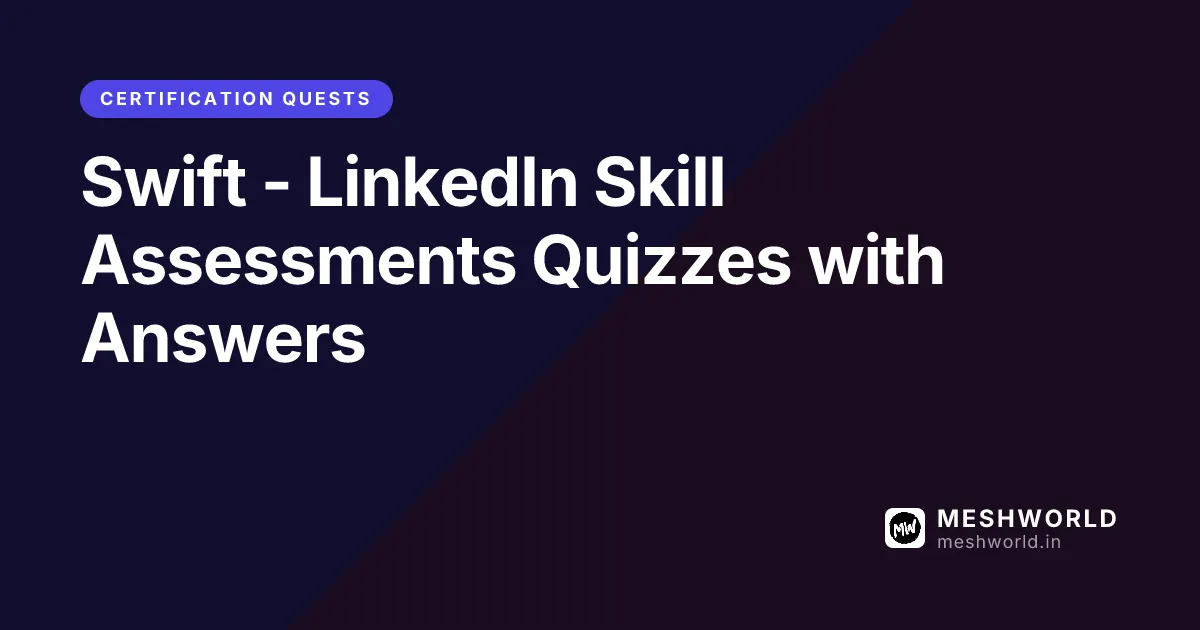 Swift - LinkedIn Skill Assessments Quizzes with Answers