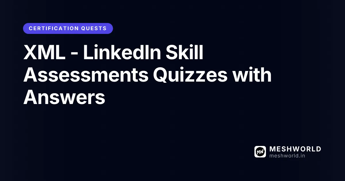 XML - LinkedIn Skill Assessments Quizzes with Answers