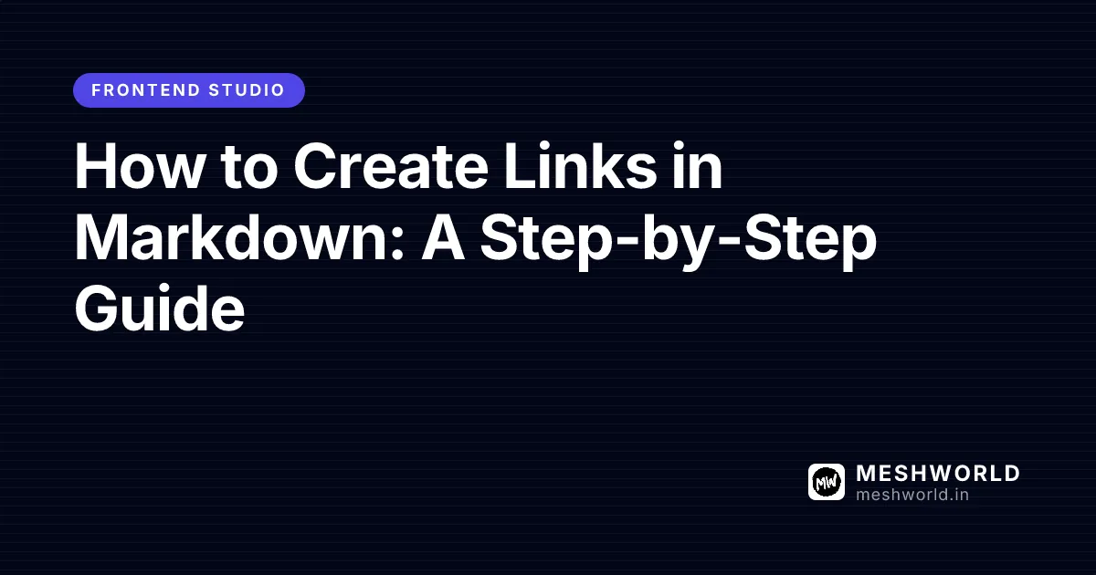 How to Create Links in Markdown: A Step-by-Step Guide