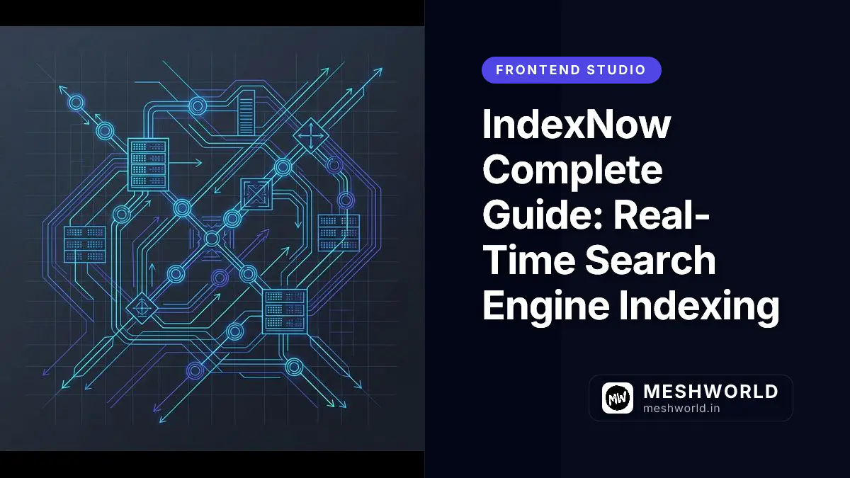 IndexNow Complete Guide: Real-Time Search Engine Indexing