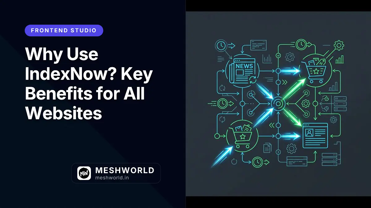 Why Use IndexNow? Key Benefits for All Websites